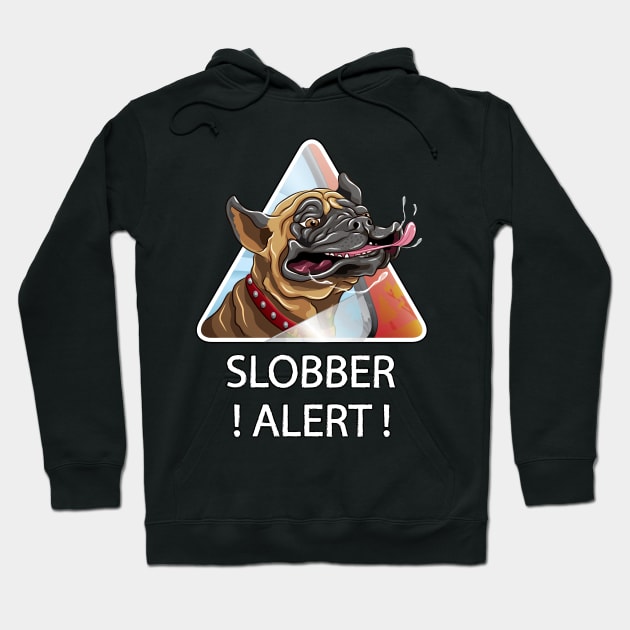 Slobber Alert Hoodie by MaratusFunk